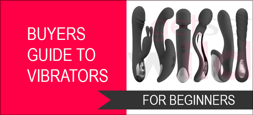 Beginners Guide To Vibrators How To Buy Best Vibrator Getsetwild