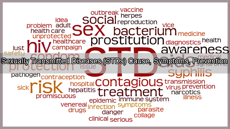 Sexually Transmitted Diseases (STDs) Cause, Symptoms, Prevention