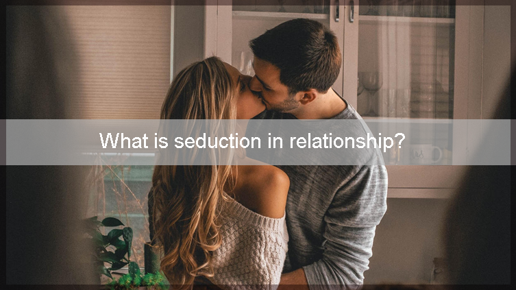 What is seduction in relationship