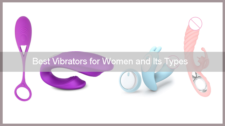 Best Vibrators for Women and Its Types
