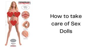 How to take care of Sex Dolls